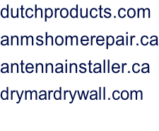 dutchproducts.com anmshomerepair.ca antennainstaller.ca drymardrywall.com